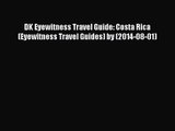 [PDF Download] DK Eyewitness Travel Guide: Costa Rica (Eyewitness Travel Guides) by (2014-08-01)
