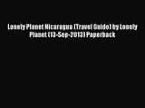[PDF Download] Lonely Planet Nicaragua (Travel Guide) by Lonely Planet (13-Sep-2013) Paperback