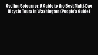 Cycling Sojourner: A Guide to the Best Multi-Day Bicycle Tours in Washington (People's Guide)