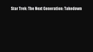 [PDF Download] Star Trek: The Next Generation: Takedown [PDF] Full Ebook