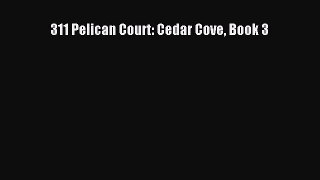 [PDF Download] 311 Pelican Court: Cedar Cove Book 3 [Read] Full Ebook