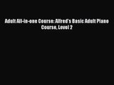 [PDF Download] Adult All-in-one Course: Alfred's Basic Adult Piano Course Level 2 [Download]