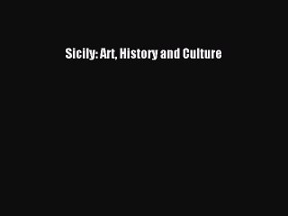 [PDF Download] Sicily: Art History and Culture [Read] Online