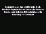 Hermann Hesse - Das erzählerische Werk: Sämtliche Jugendschriften Romane Erzählungen Märchen