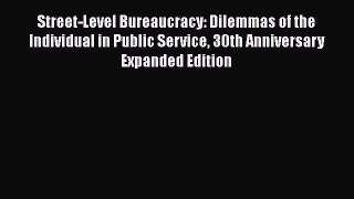 [PDF Download] Street-Level Bureaucracy: Dilemmas of the Individual in Public Service 30th