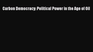 [PDF Download] Carbon Democracy: Political Power in the Age of Oil [Read] Online
