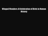 Winged Wonders: A Celebration of Birds in Human History [PDF] Full Ebook