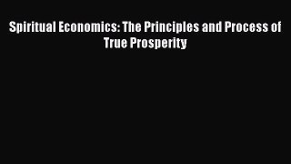 [PDF Download] Spiritual Economics: The Principles and Process of True Prosperity [Read] Online