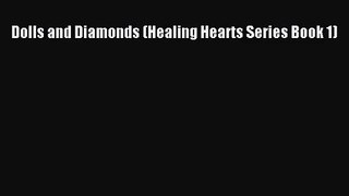 [PDF Download] Dolls and Diamonds (Healing Hearts Series Book 1) [Read] Full Ebook