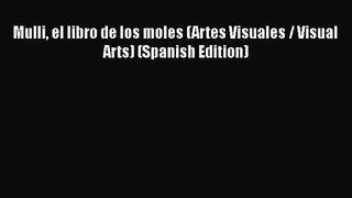 Read Book PDF Online Here Mulli el libro de los moles (Artes Visuales / Visual Arts) (Spanish