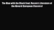 [PDF Download] The Man with the Black Coat: Russia's Literature of the Absurd (European Classics)