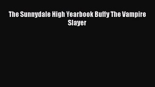 [PDF Download] The Sunnydale High Yearbook Buffy The Vampire Slayer [Read] Full Ebook