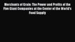 [PDF Download] Merchants of Grain: The Power and Profits of the Five Giant Companies at the