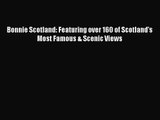 [PDF Download] Bonnie Scotland: Featuring over 160 of Scotland's Most Famous & Scenic Views