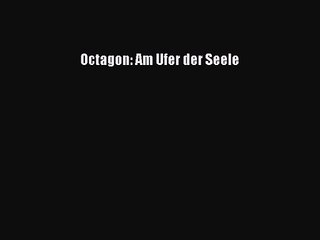 Octagon: Am Ufer der Seele PDF Herunterladen