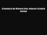 [PDF Download] A Journey to the Western Isles: Johnson's Scottish Journey [Read] Online