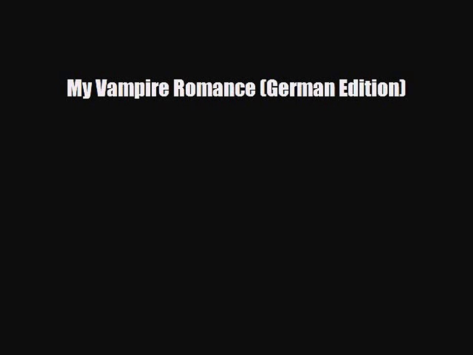 [PDF Download] My Vampire Romance (German Edition) [Download] Full Ebook
