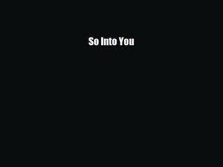 [PDF Download] So Into You [Read] Full Ebook
