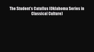 [PDF Download] The Student's Catullus (Oklahoma Series in Classical Culture) [Read] Online