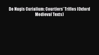 [PDF Download] De Nugis Curialium: Courtiers' Trifles (Oxford Medieval Texts) [PDF] Full Ebook