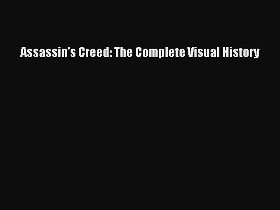 [PDF Download] Assassin's Creed: The Complete Visual History [Read] Online