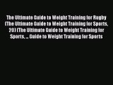 The Ultimate Guide to Weight Training for Rugby (The Ultimate Guide to Weight Training for