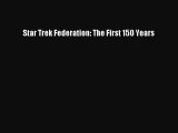 [PDF Download] Star Trek Federation: The First 150 Years [Read] Online