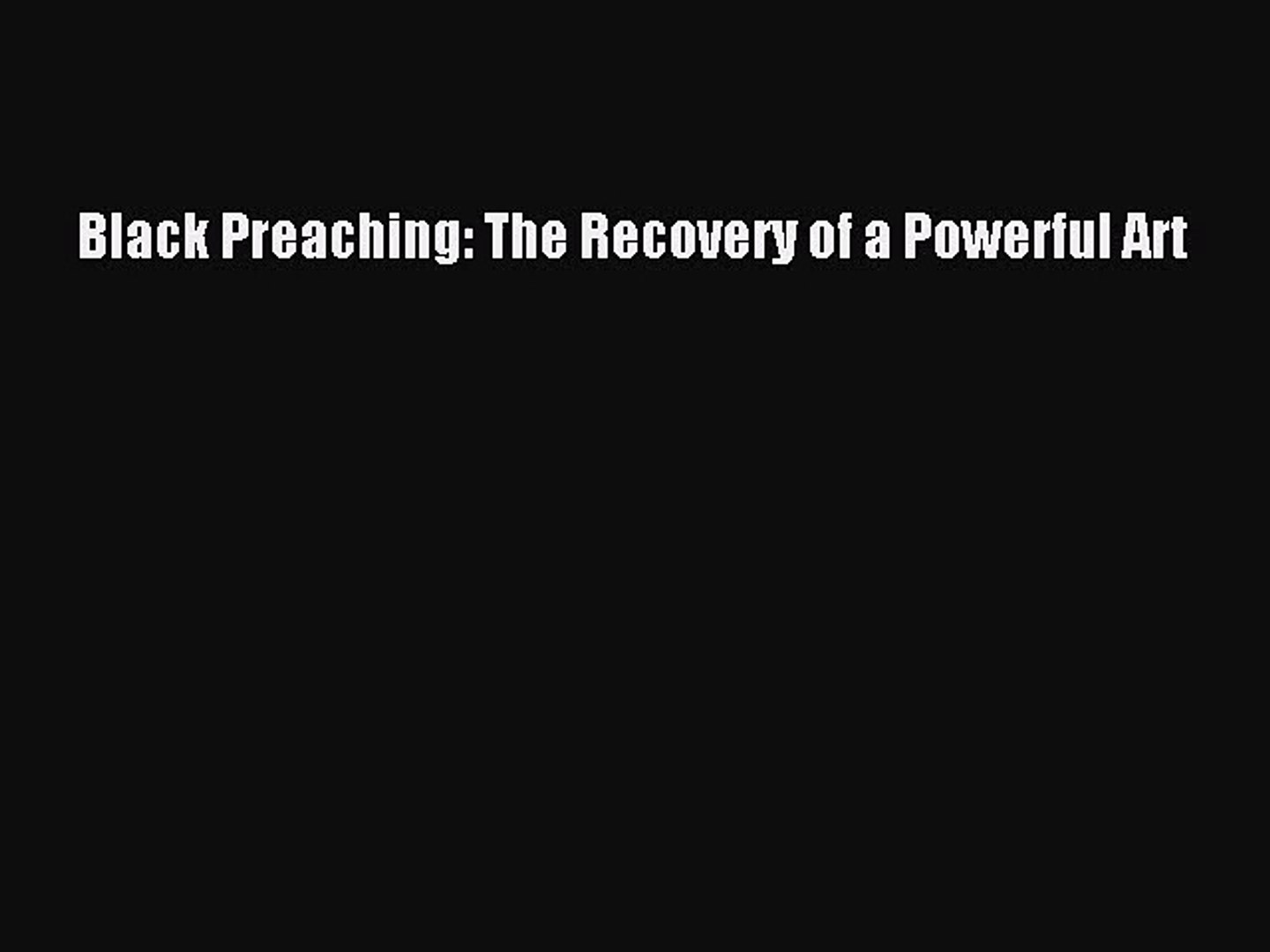 Black Preaching: The Recovery of a Powerful Art [PDF Download] Full Ebook