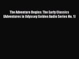 [PDF Download] The Adventure Begins: The Early Classics (Adventures in Odyssey Golden Audio