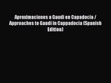 [PDF Download] Aproximaciones a Gaudi en Capadocia / Approaches to Gaudi in Cappadocia (Spanish