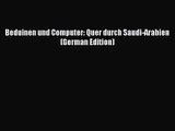 [PDF Download] Beduinen und Computer: Quer durch Saudi-Arabien (German Edition) [PDF] Full