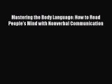 Mastering the Body Language: How to Read People's Mind with Nonverbal Communication [PDF Download]