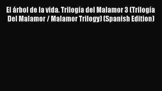 El árbol de la vida. Trilogía del Malamor 3 (Trilogía Del Malamor / Malamor Trilogy) (Spanish