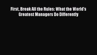 [PDF Download] First Break All the Rules: What the World's Greatest Managers Do Differently