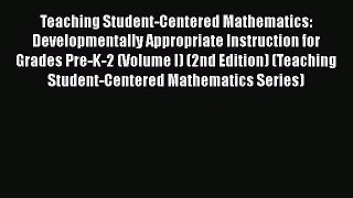 [PDF Download] Teaching Student-Centered Mathematics: Developmentally Appropriate Instruction