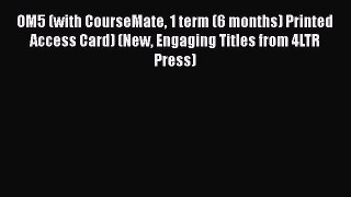[PDF Download] OM5 (with CourseMate 1 term (6 months) Printed Access Card) (New Engaging Titles