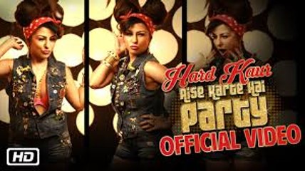 Aise Karte Hai Party - Hard Kaur Full HD