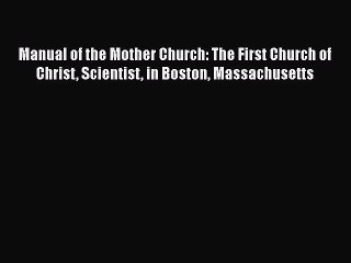 [PDF Download] Manual of the Mother Church: The First Church of Christ Scientist in Boston