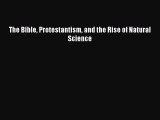 [PDF Download] The Bible Protestantism and the Rise of Natural Science [PDF] Full Ebook