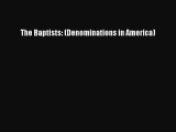 [PDF Download] The Baptists: (Denominations in America) [Download] Full Ebook