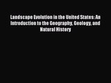 [PDF Download] Landscape Evolution in the United States: An Introduction to the Geography Geology