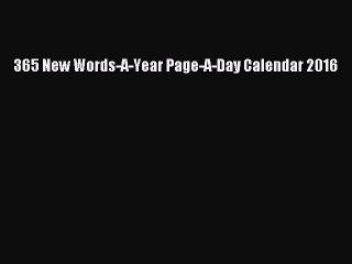 [PDF Download] 365 New Words-A-Year Page-A-Day Calendar 2016 [PDF] Online