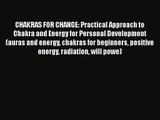 CHAKRAS FOR CHANGE: Practical Approach to Chakra and Energy for Personal Development (auras