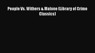 [PDF Download] People Vs. Withers & Malone (Library of Crime Classics) [PDF] Full Ebook