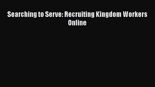 Searching to Serve: Recruiting Kingdom Workers Online [Download] Online