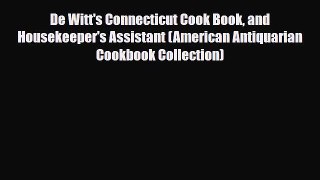 PDF Download De Witt's Connecticut Cook Book and Housekeeper's Assistant (American Antiquarian