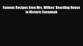 PDF Download Famous Recipes from Mrs. Wilkes' Boarding House in Historic Savannah Read Full
