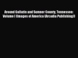 [PDF Download] Around Gallatin and Sumner County Tennessee: Volume I (Images of America (Arcadia