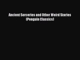 [PDF Download] Ancient Sorceries and Other Weird Stories (Penguin Classics) [PDF] Full Ebook
