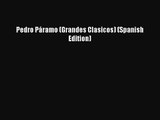 [PDF Download] Pedro Páramo (Grandes Clasicos) (Spanish Edition) [Download] Full Ebook